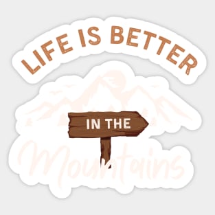 Life is better in the mountains Sticker